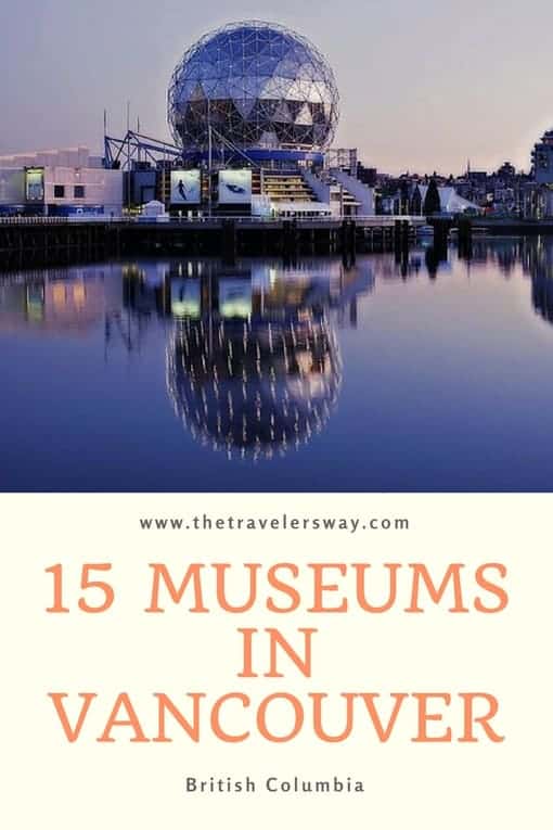15 Museums In Vancouver, British Columbia The Travelers Way