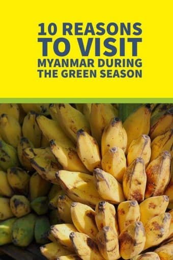 Myanmar’s green season falls from May till September and is a perfect time frame within which to visit this mysterious Asian destination.