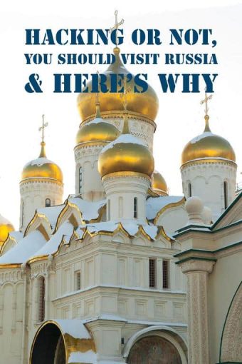 No amount of trash talking can take the experience of discovering this misunderstood country away from you or change the truth you see with your own eyes. Hacking or not, Russia is absolutely worth a visit.