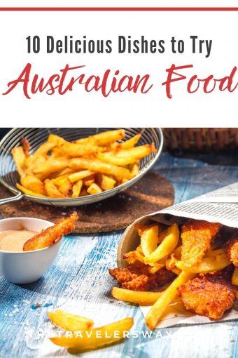 Australian Food: 10 Delicious Dishes To Try The Travelers Way